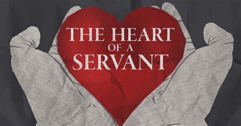 HEART OF A SERVANT .